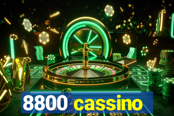 8800 cassino